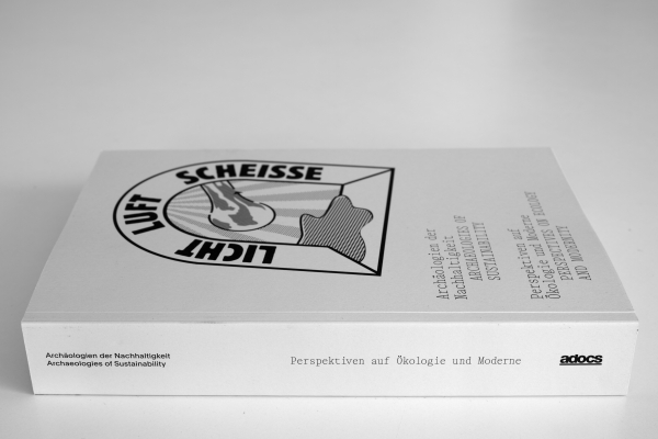 08 Licht Luft Scheisse Archaeologien der Nachhaltigkeit Bartoli