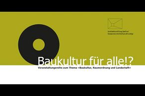 Veranstaltungsreihe 2020-2021 zum Thema «Baukultur, Raumordnung und Landschaft»
