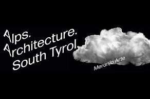 Ausstellung ALPS. ARCHITECTURE. SOUTH TYROL