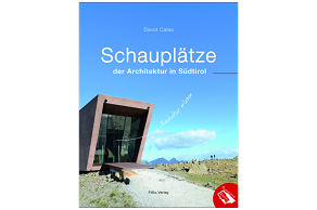 we suggest.. David Calas SCHAUPLÄTZE DER ARCHITEKTUR IN SÜDTIROL Baukultur erleben