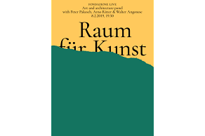 We suggest: fondazione live Art and architecture panel with Peter Pakesch, Arno Ritter & Walter Angonese