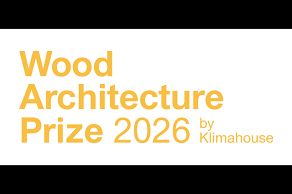 Wood Architecture Prize - Der erste und einzige nationale Preis für Holzarchitektur
